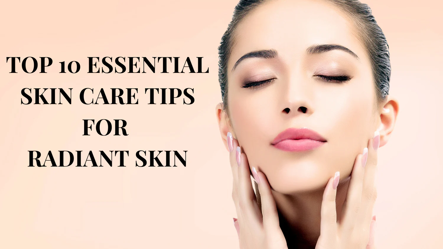 Top_10_Essential_Skin_Care_Tips_for_Radiant_Skin