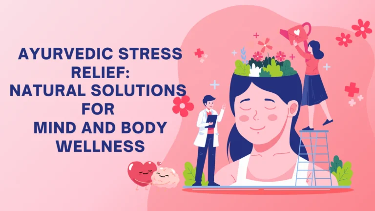 Ayurvedic Stress Relief: Natural Solutions for Mind and Body Wellness